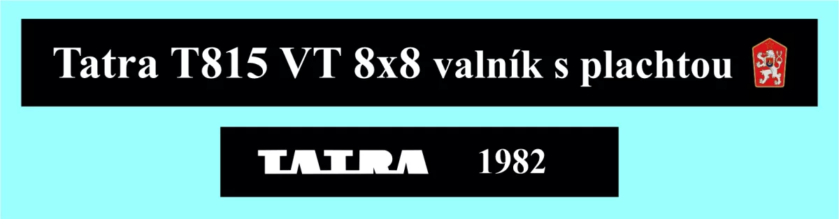 Tatra 815 VT 8x8 valník s plachtou 1982 Modely od Patrona